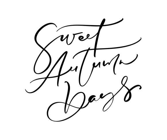 Sweet Autumn Days Lettering kalligrafi text isolerad på vit bakgrund. Handritad vektor illustration. Svartvita affischdesignelement