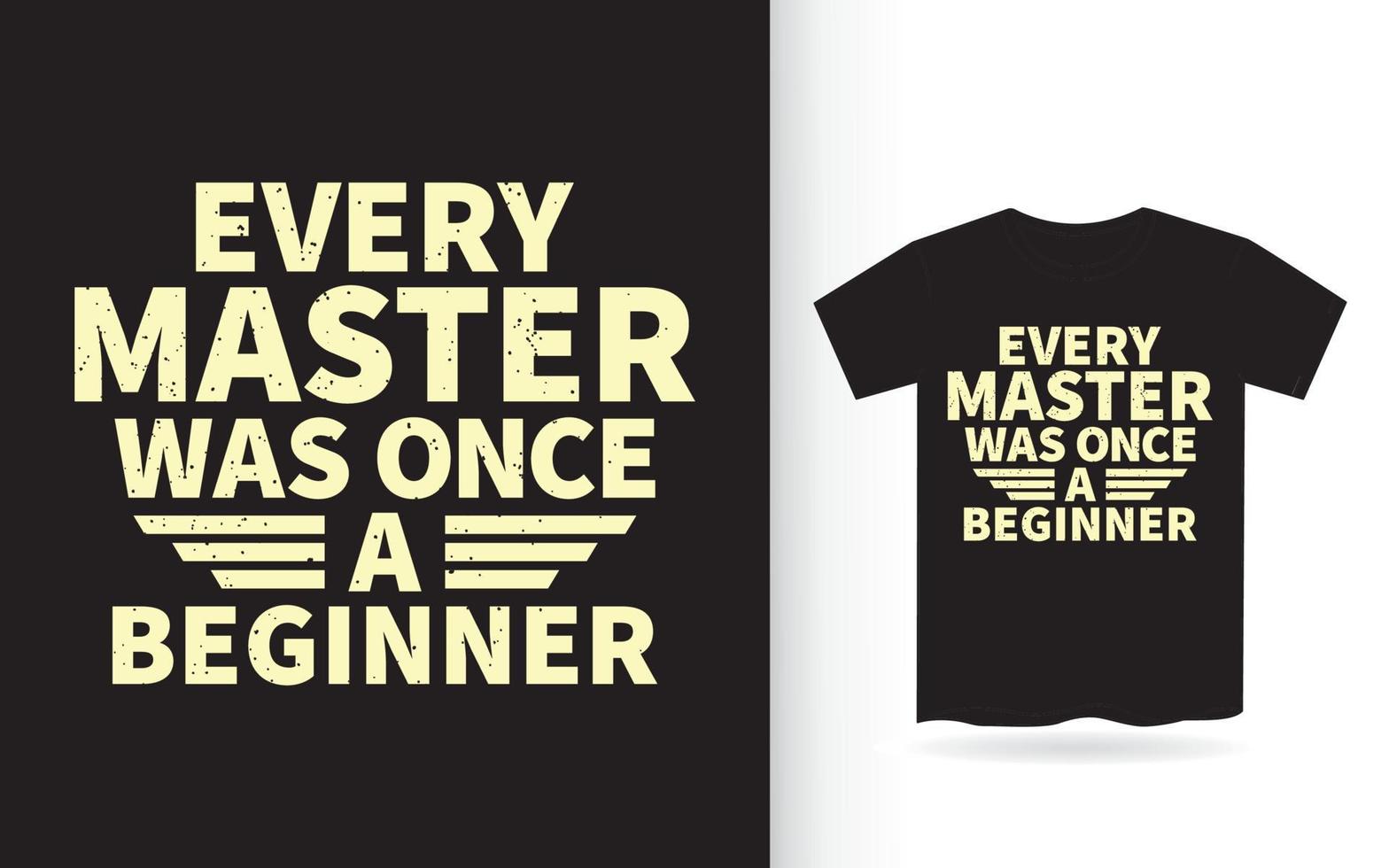 Jeder Meister war einmal ein Anfänger-Schriftzug-Design für T-Shirts vektor