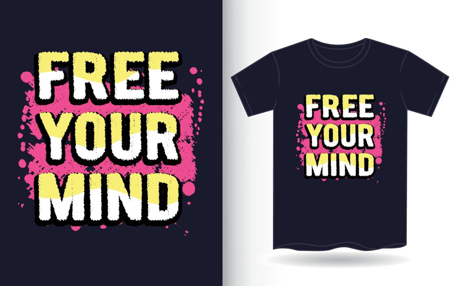 frigör ditt sinne typografi för t-shirt vektor
