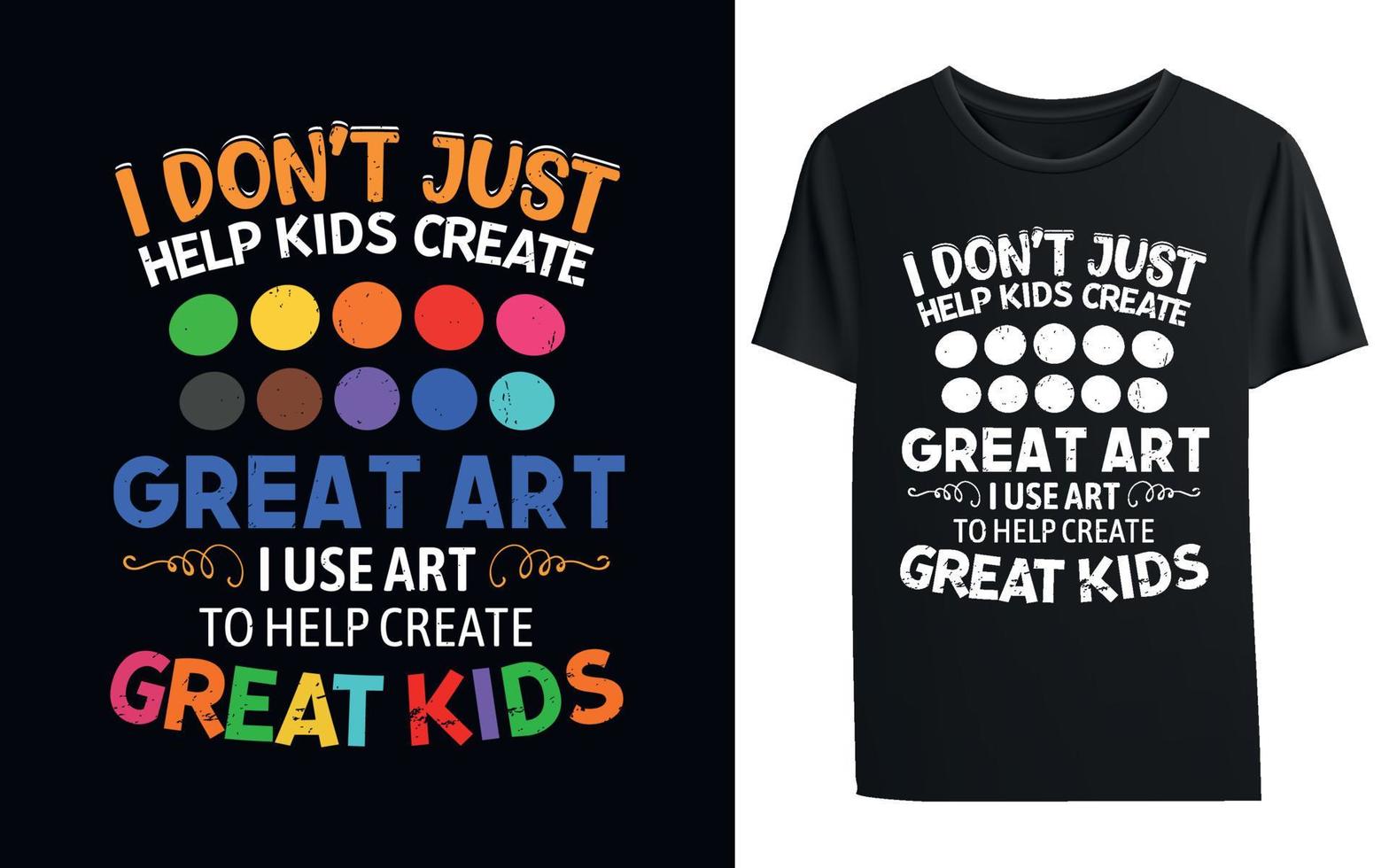 Jag hjälper inte bara barn att skapa fantastisk konst, jag använder konst för att skapa en fantastisk barn-t-shirt vektor