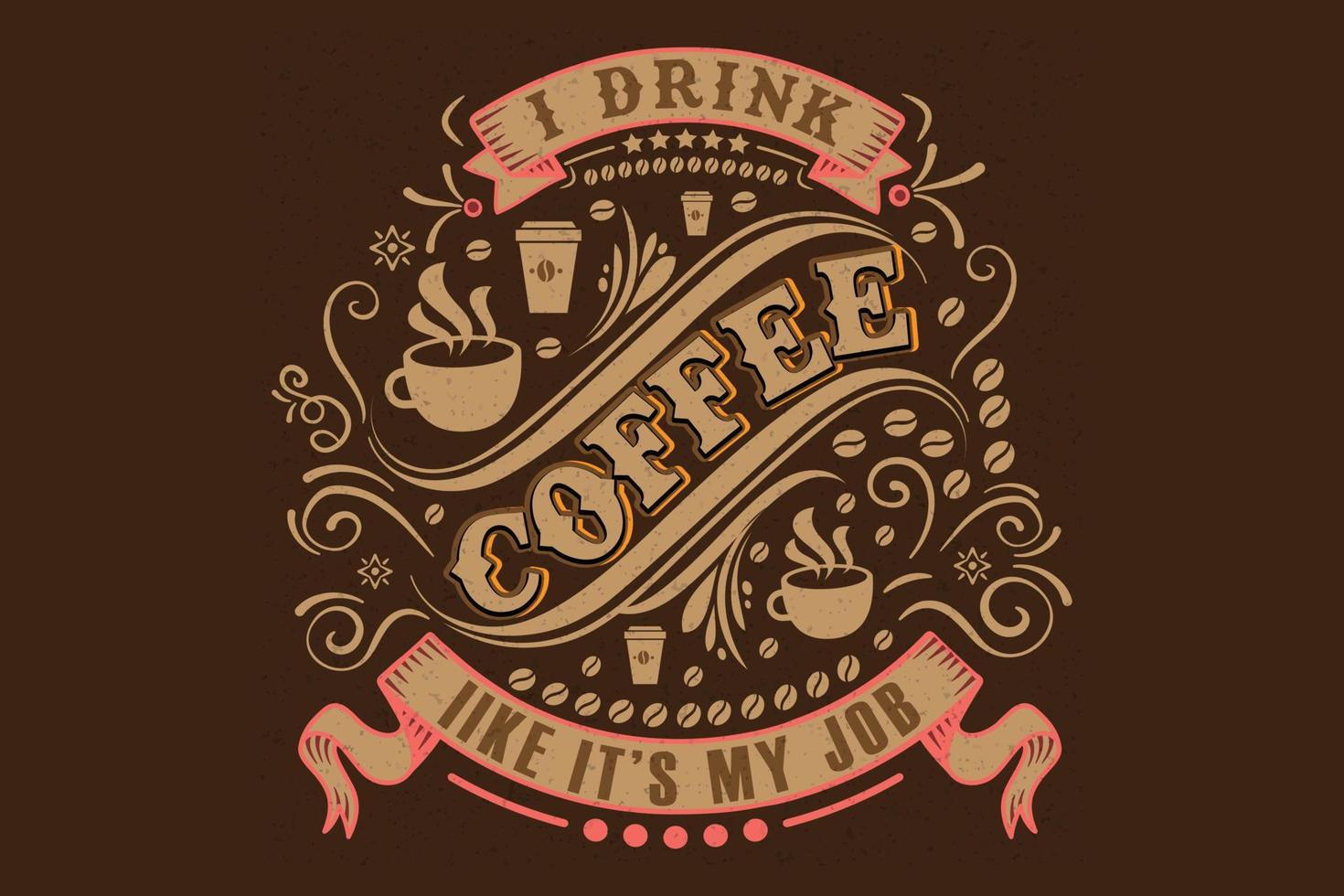 Offee-Zitat. Kaffee trinken, als wäre es mein Job, Vintage-Print mit Grunge-Textur und Schriftzug. Diese Illustration kann als Druck oder T-Shirts, Poster, Grußkarten verwendet werden vektor