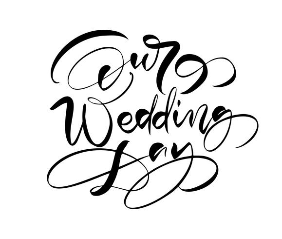 Vår bröllopsdag vektor bokstäver text på vit bakgrund. Handskrivna Dekorativa Designord i Curly Fonts. Stor design för ett hälsningskort eller ett tryck, romantisk stil