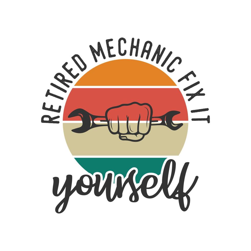 Mechaniker im Ruhestand reparieren es selbst Vintage Typografie Mechaniker Arbeiter Ingenieur Slogan T-Shirt Design Illustration vektor