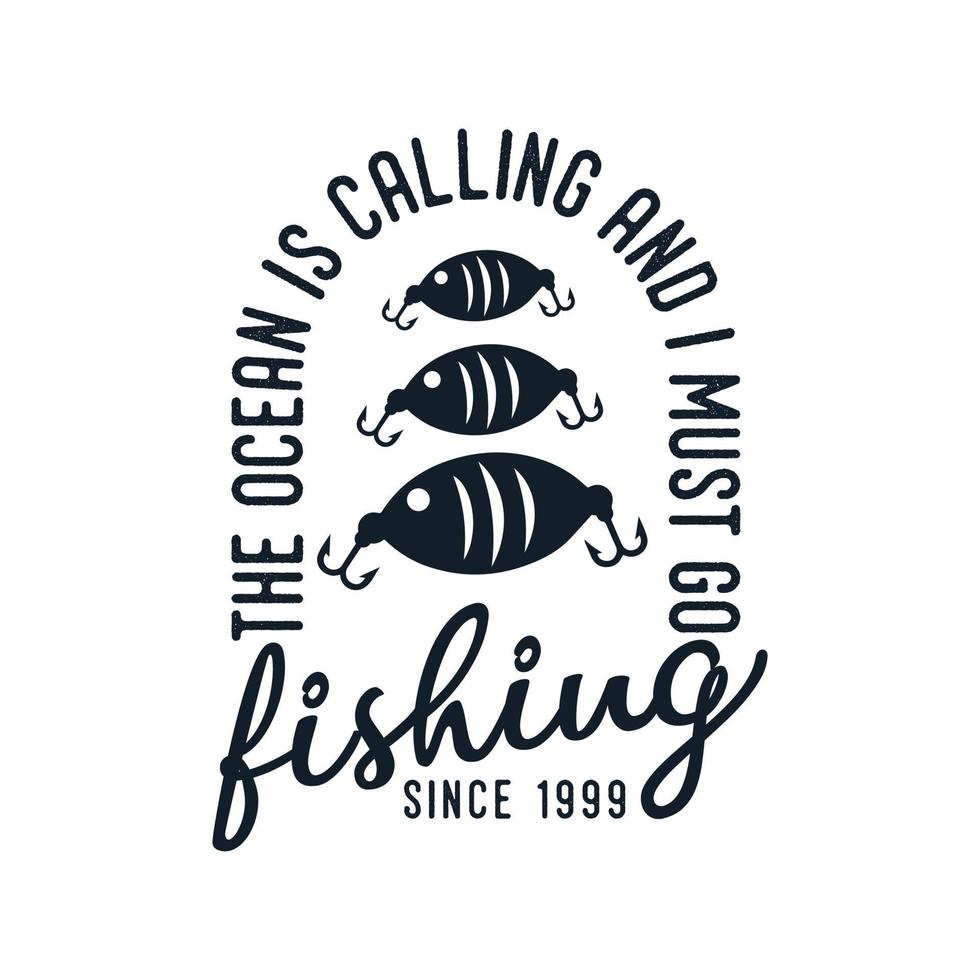 havet kallar och jag måste gå vintage typografi retro fiske slogan t-shirt designillustration vektor