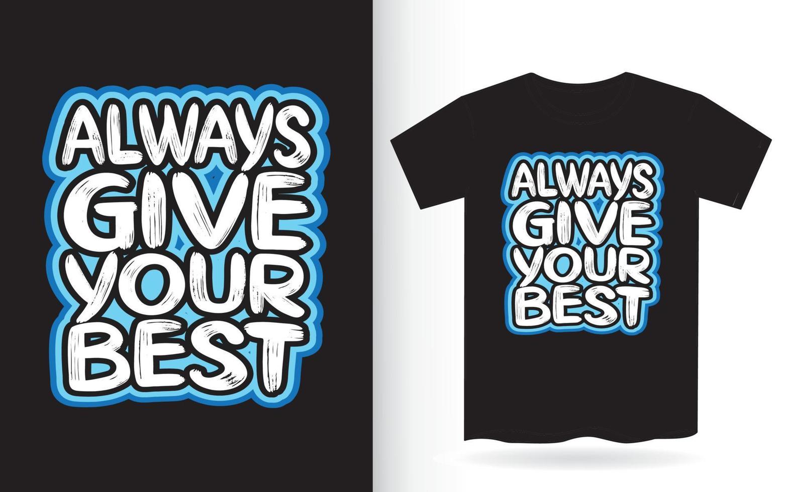 Geben Sie immer Ihr bestes handgezeichnetes Schriftdesign für T-Shirts vektor
