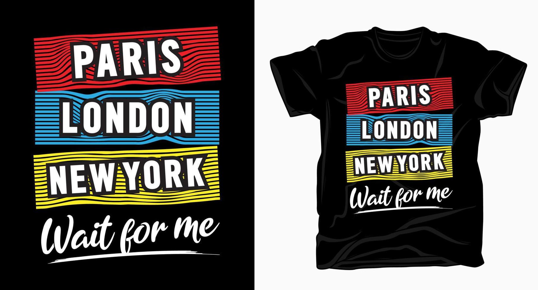 paris london new york vänta på mig typografi för t-shirtdesign vektor