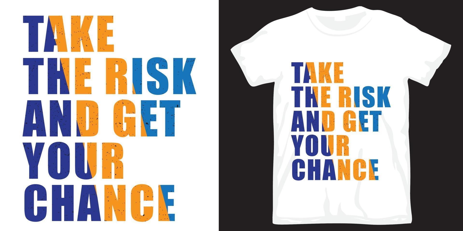 Gehen Sie das Risiko ein und holen Sie sich Ihr Chance-Typografie-Design für T-Shirts vektor