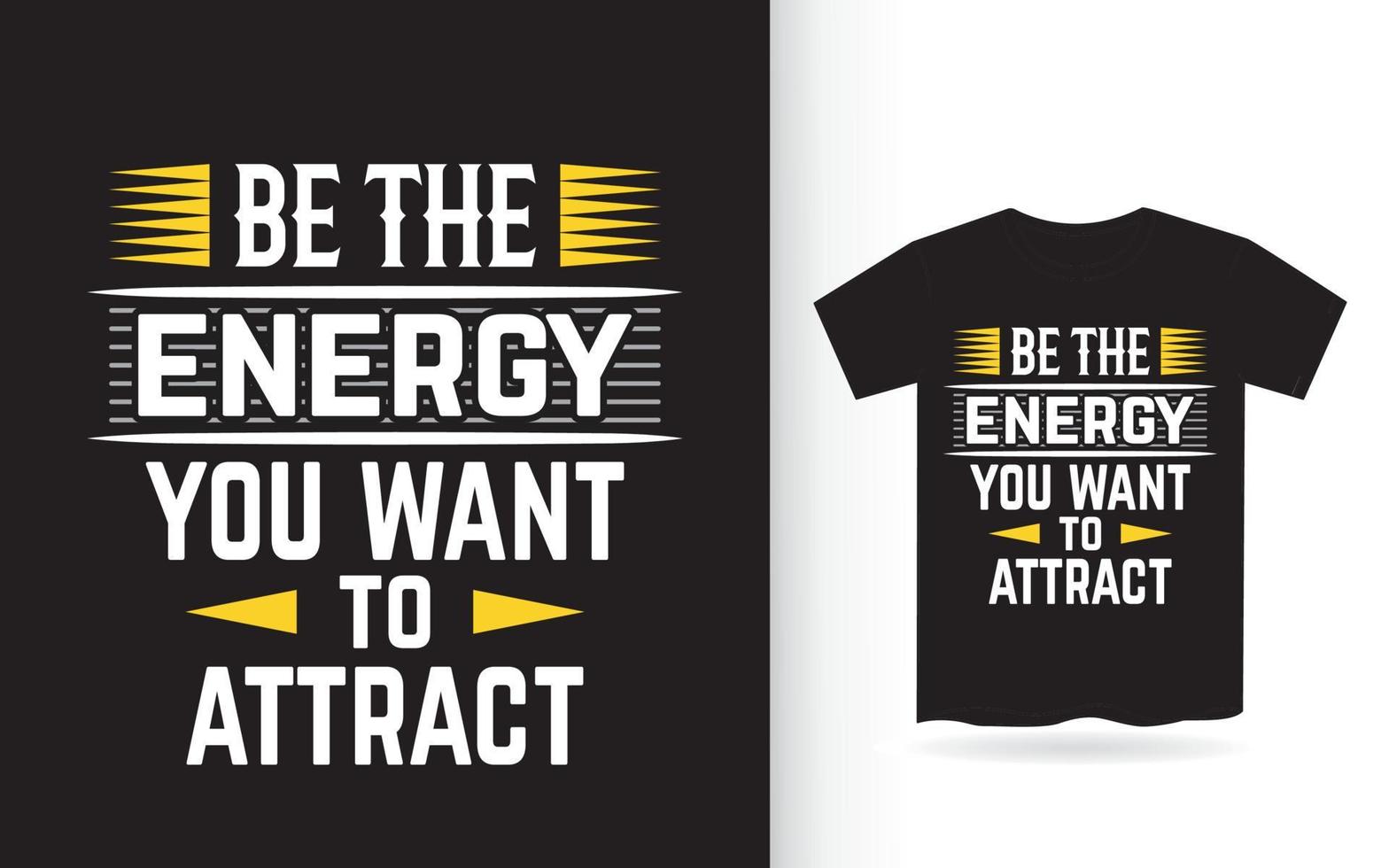 sei die energie, die du anziehen möchtest, schriftzugdesign für t-shirt vektor