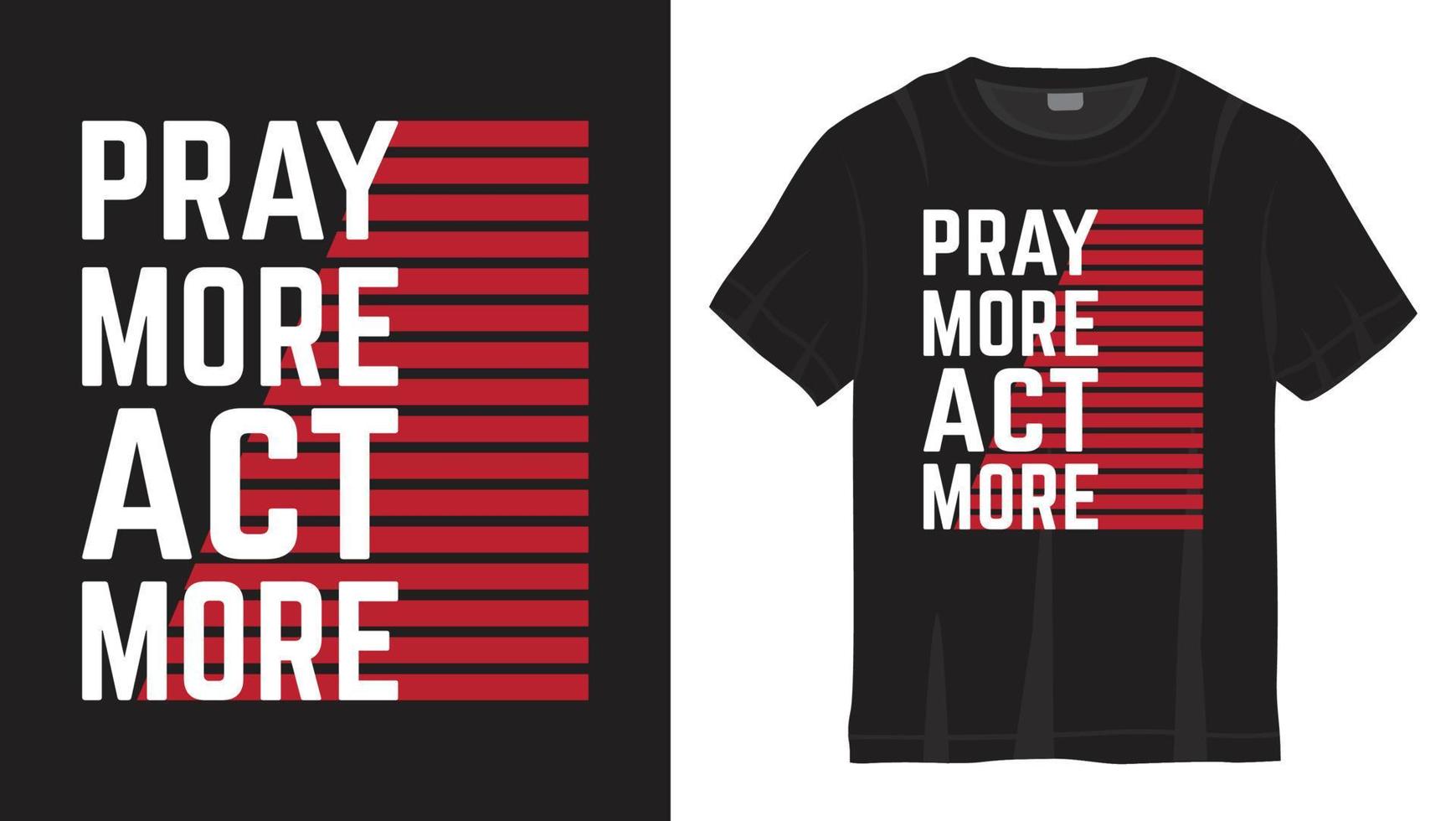 Beten Sie mehr, handeln Sie mehr Schriftzug-Design für T-Shirt vektor