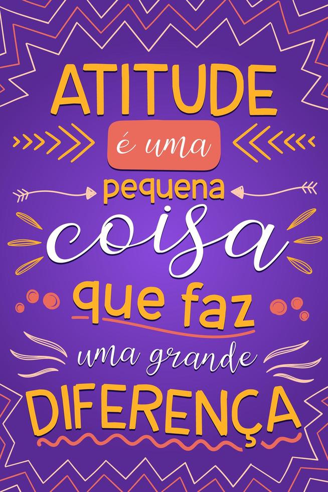 Brasilianische portugiesische Freundlichkeitsbeschriftung. Übersetzung - Einstellung ist eine kleine Sache, die einen großen Unterschied macht. vektor