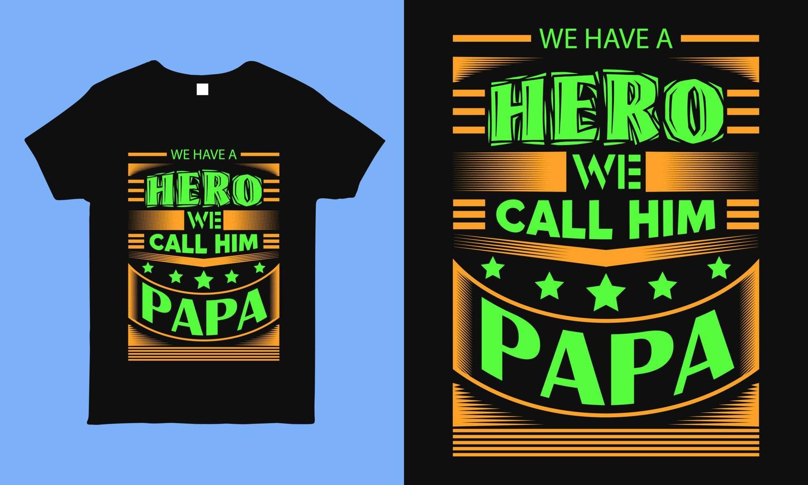 Wir haben einen Helden, wir nennen ihn Papa und sagen T-Shirt-Design für Vater. Aufkleber-Design. vektor
