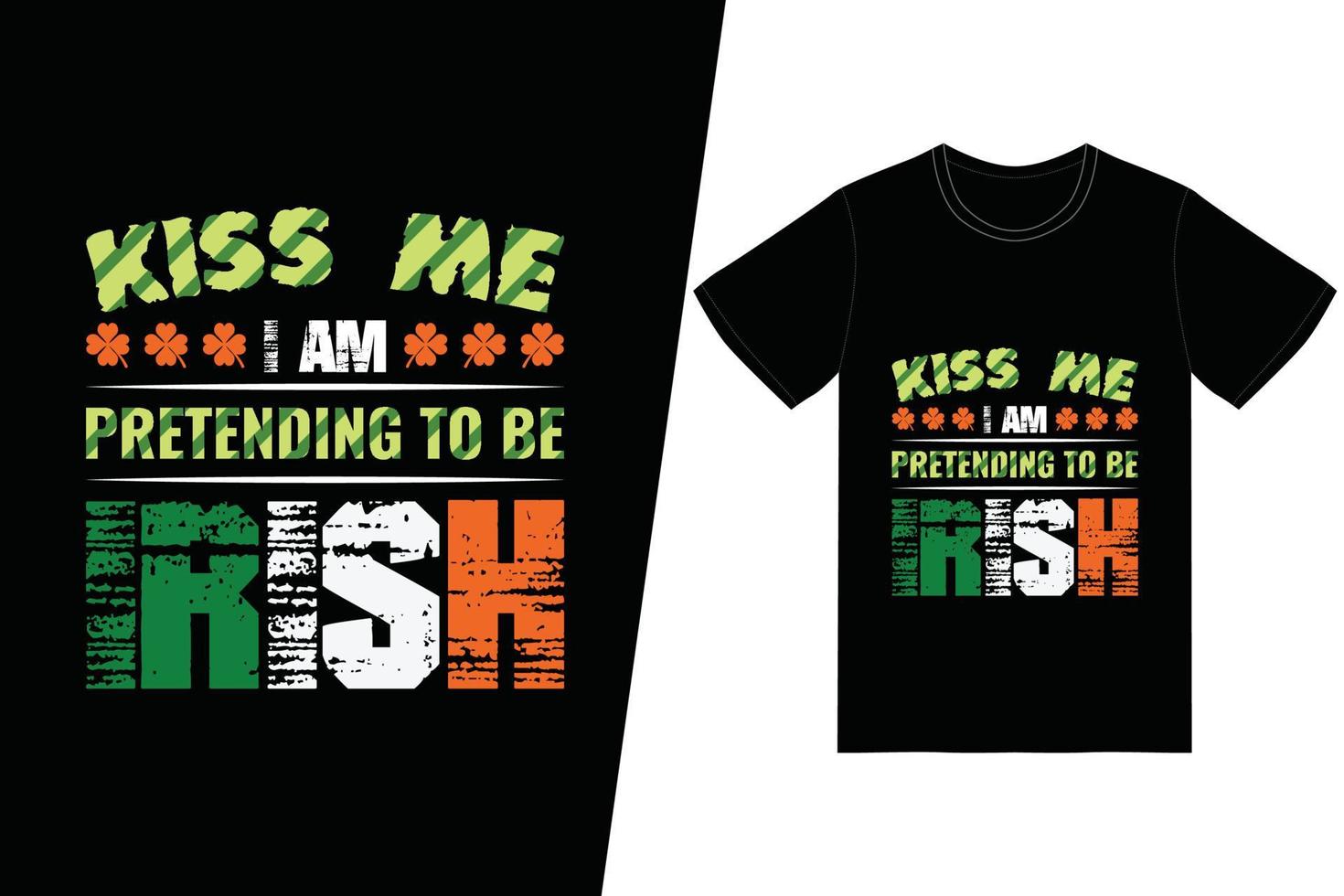 Küss mich, ich tue so, als wäre ich ein irisches T-Shirt vektor