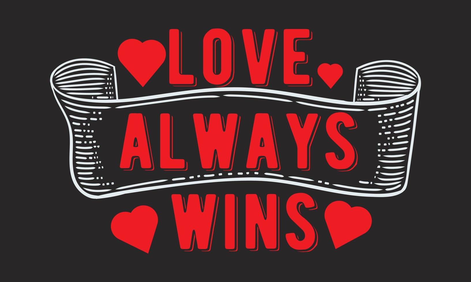 Liebe gewinnt immer Valentinsvektor-T-Shirt-Design vektor