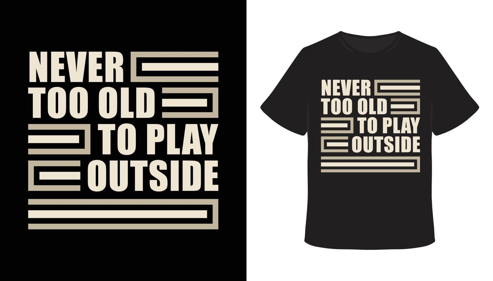 aldrig för gammal för att leka utanför typografi t-shirtdesign vektor