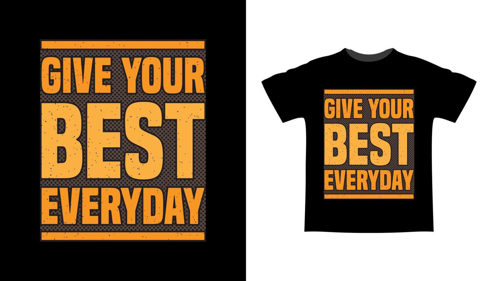 Geben Sie Ihr bestes alltägliches Typografie-T-Shirt-Design vektor