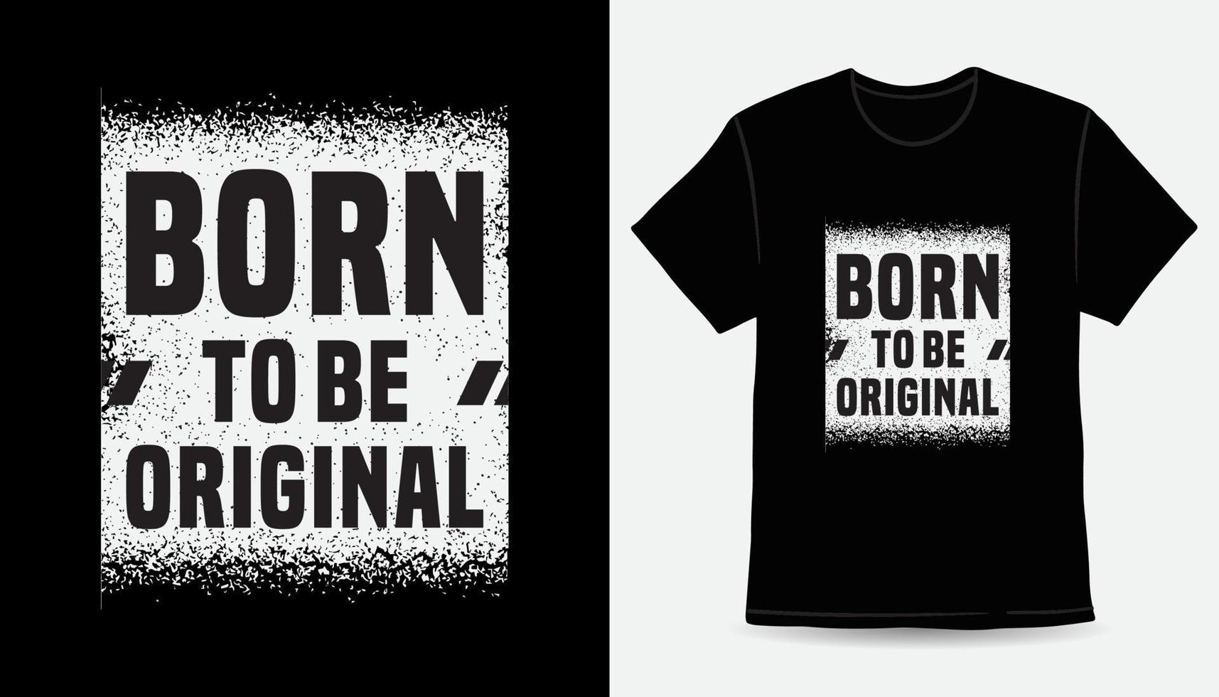 geboren, um ein originelles T-Shirt-Design mit Typografie-Slogan zu sein vektor