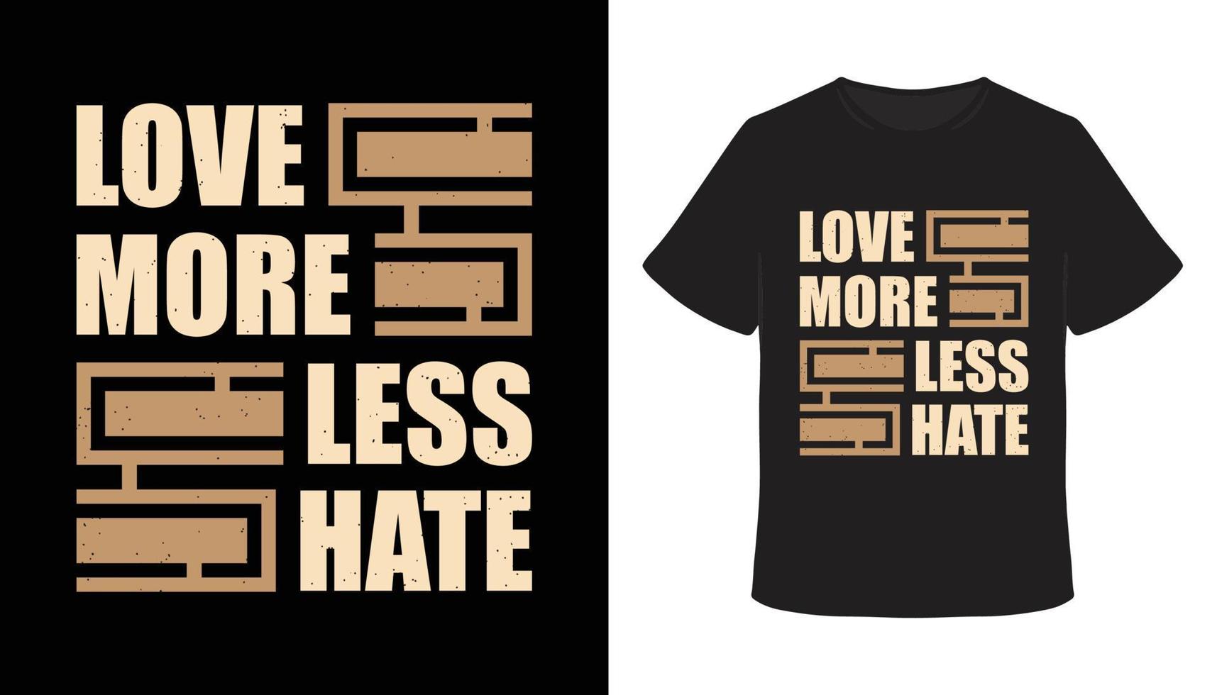 Liebe mehr weniger hasse Typografie-T-Shirt-Design vektor