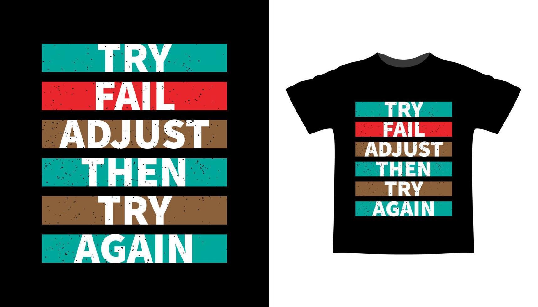försök misslyckas justera och försök igen typografi t-shirt design vektor