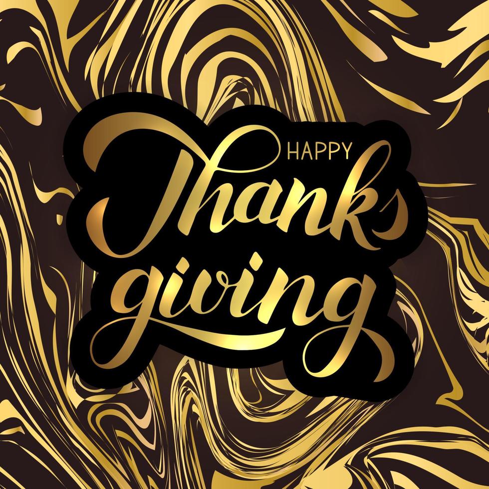 glad tacksägelsedagen handskrivna kalligrafi bokstäver. glänsande guld marmor bakgrund. lätt att redigera mall för gratulationskort, banderoll, skylt, festinbjudan etc. vektor