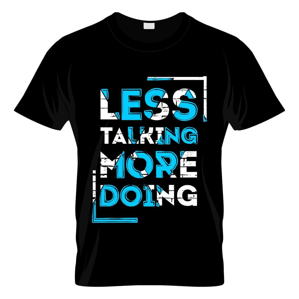 weniger reden mehr tun T-Shirt-Design-Vektor vektor