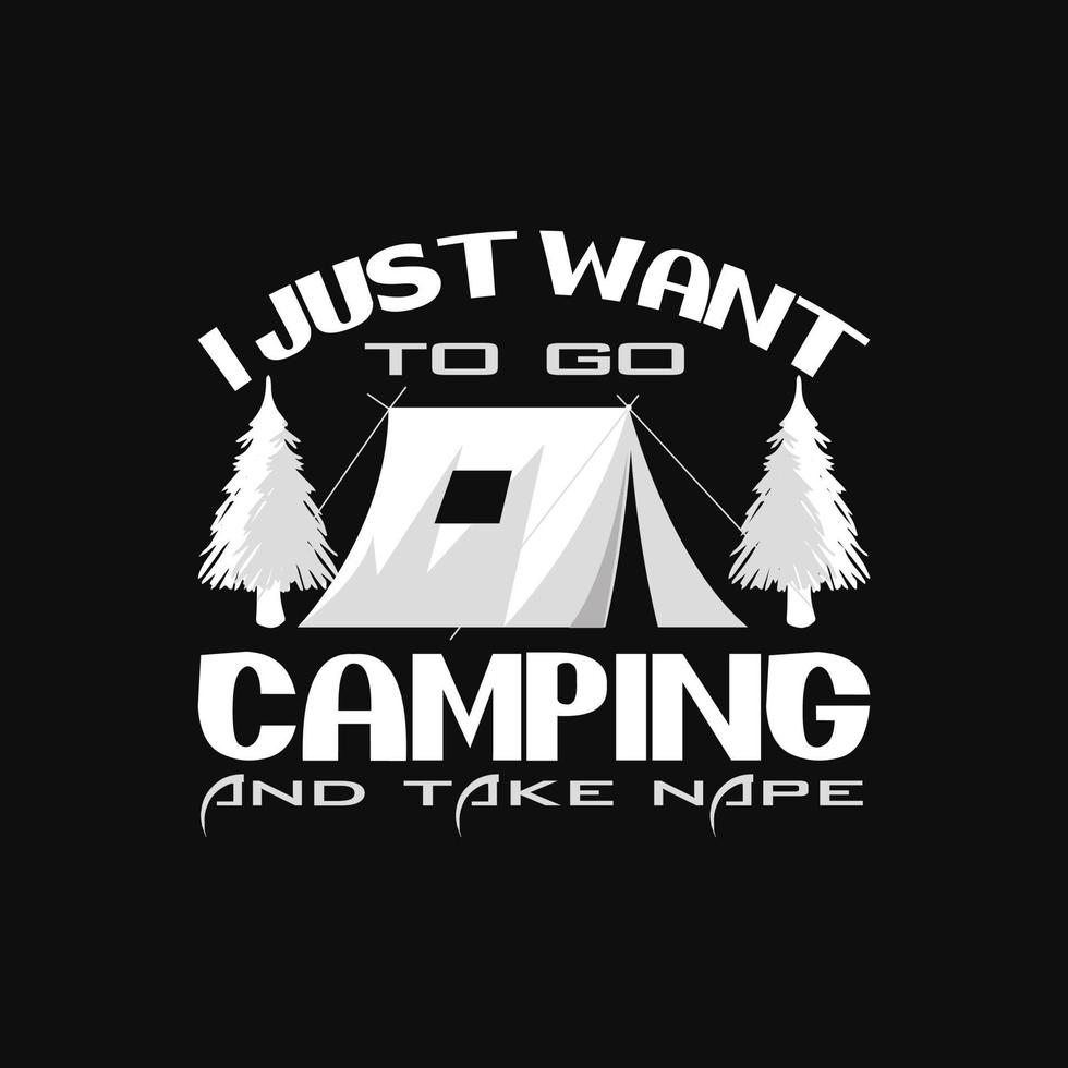 jag vill bara åka på camping och ta en t-shirtdesign i nacken vektor