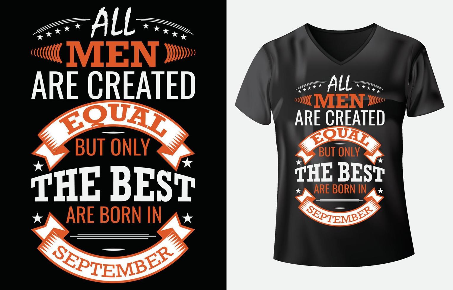 Alle Männer sind gleich geschaffen, aber nur die Besten werden im September-T-Shirt-Design geboren vektor