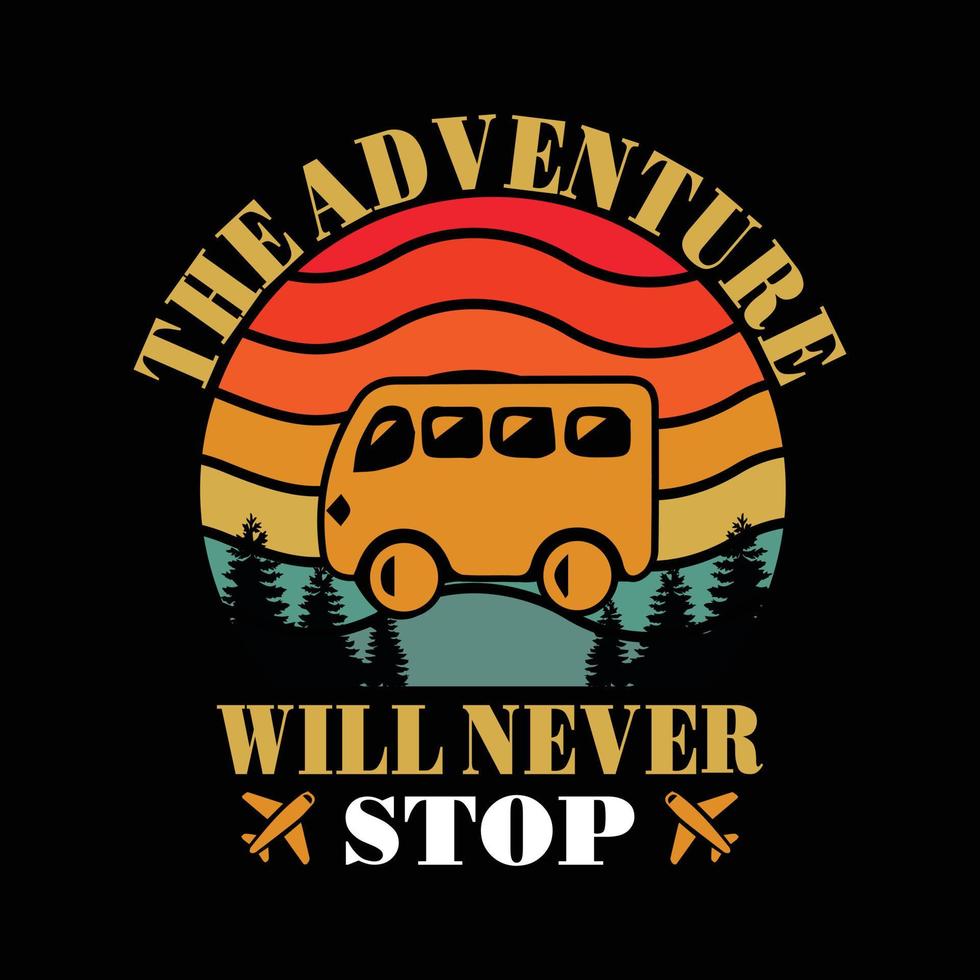 Das Abenteuer wird niemals enden. Abenteuer- und Wanderliebhaber-T-Shirt-Design. vektor
