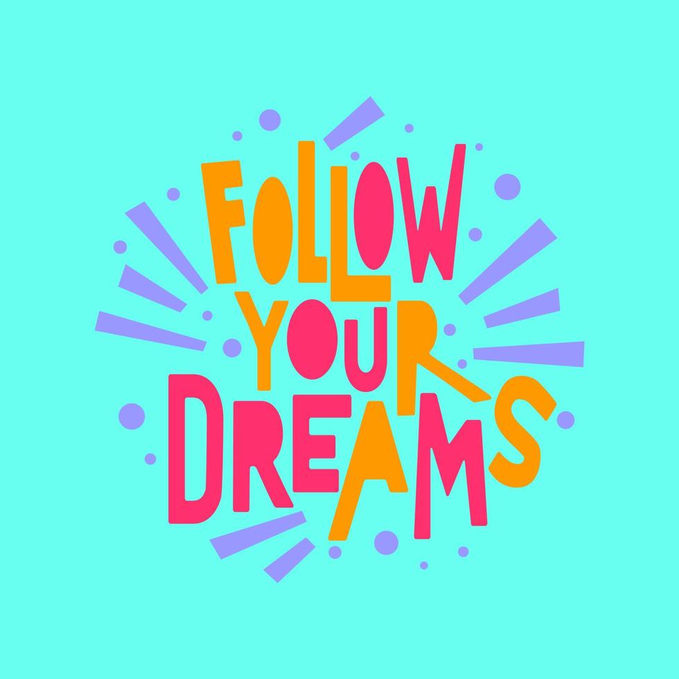 Följ dina drömmar. Citat. citat design. bokstäver affisch. inspirerande och motiverande citat och ordspråk om livet. ritning för utskrifter på t-shirts och väskor, stationära eller affisch. vektor