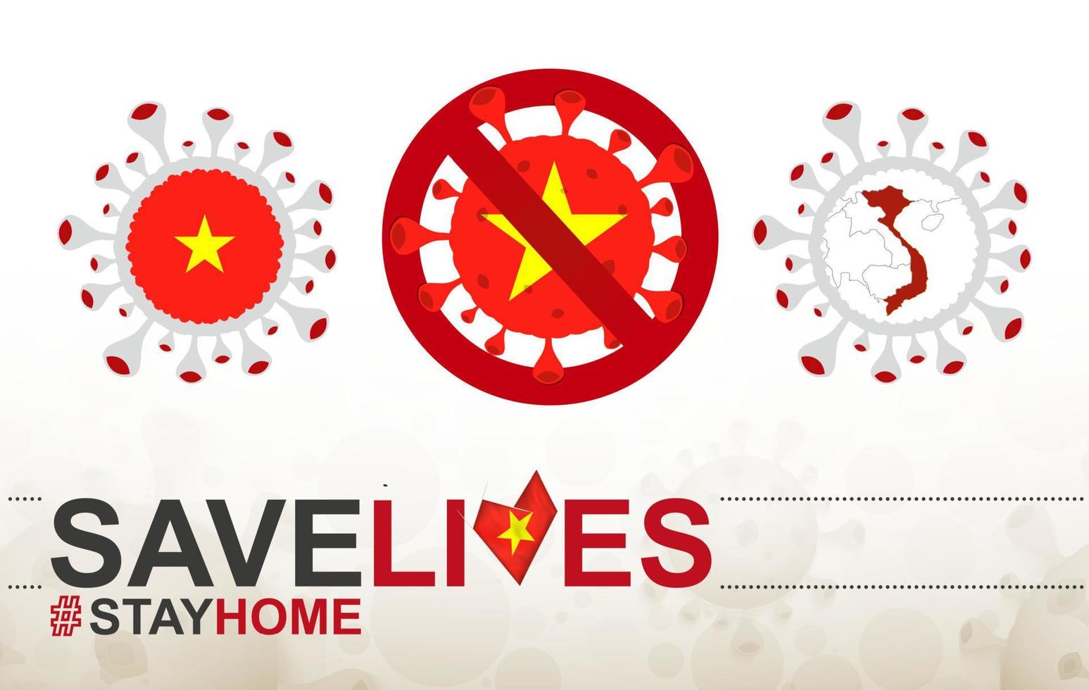 Coronavirus-Zelle mit Vietnam-Flagge und Karte. Stop-Covid-19-Schild, Slogan Save Lives Stay Home mit Flagge Vietnams vektor