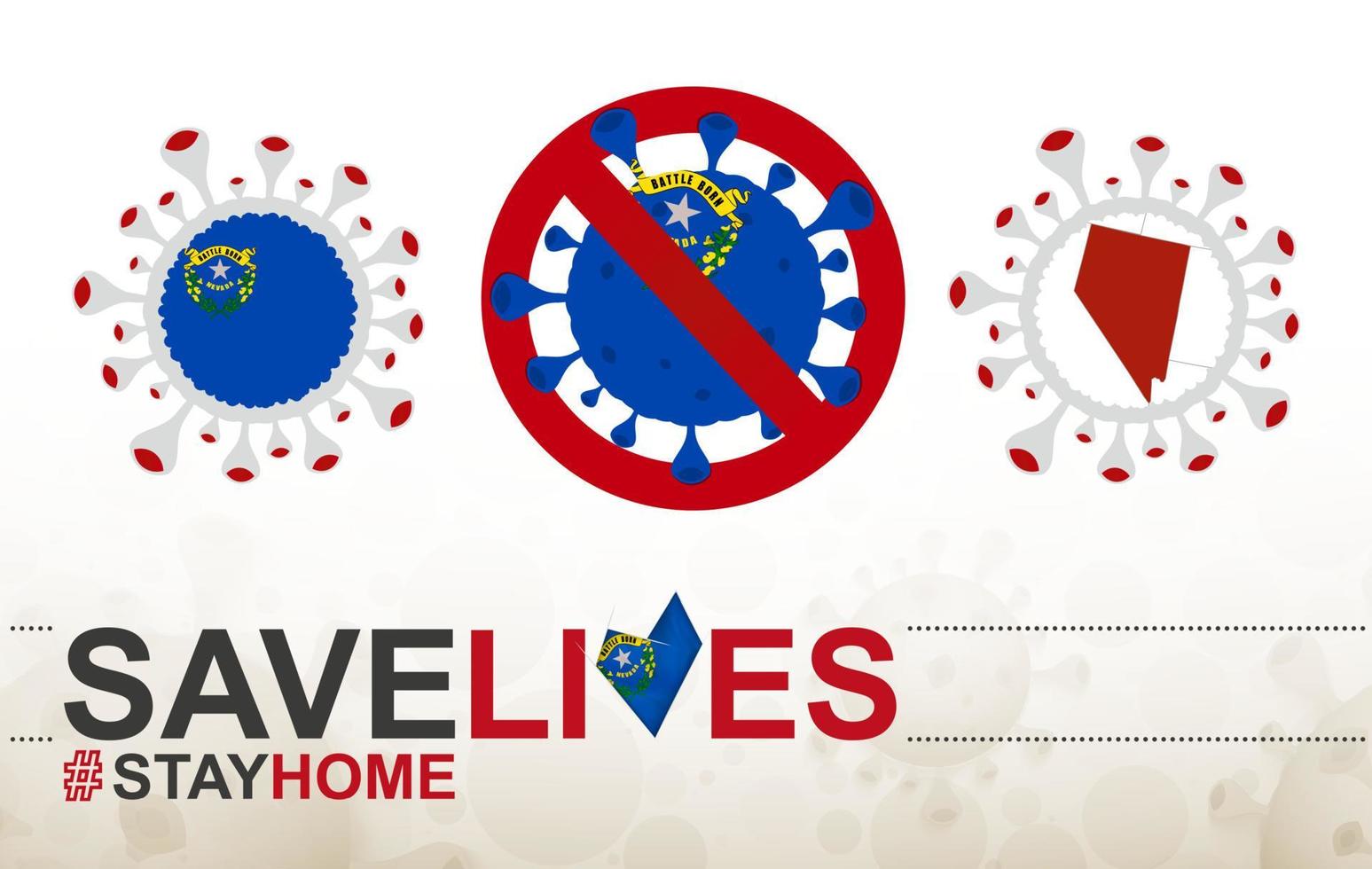 Coronavirus-Zelle mit Flagge und Karte des US-Bundesstaates Nevada. Stop-Covid-19-Schild, Slogan Save Lives Stay Home mit Flagge von Nevada vektor