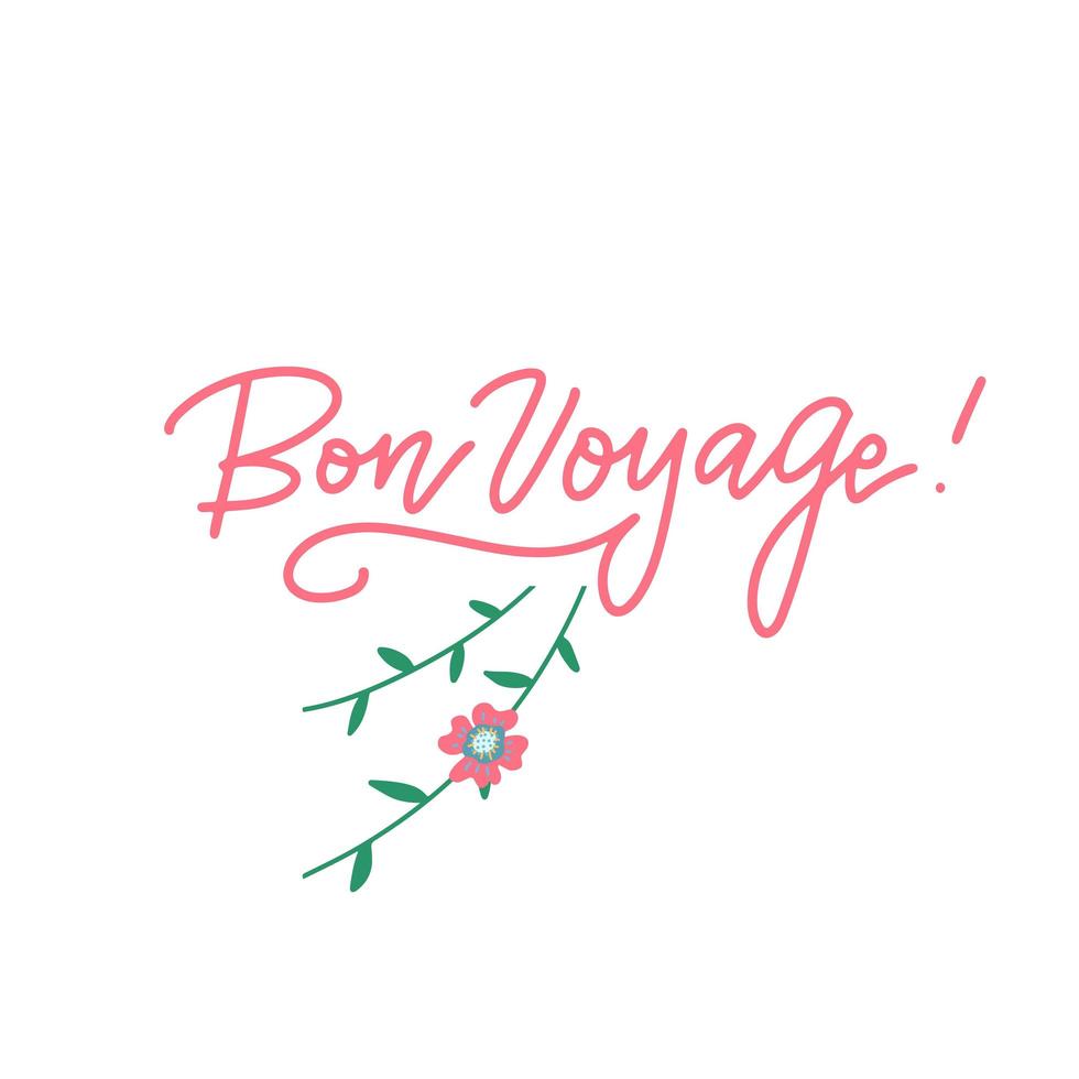 bon voyage hand bokstäver typografi inskription till turism resor gratulationskort i paris Frankrike isolerad på vitt, linjär kalligrafi vektor med blomdekor. fransk översättning - ha en trevlig resa