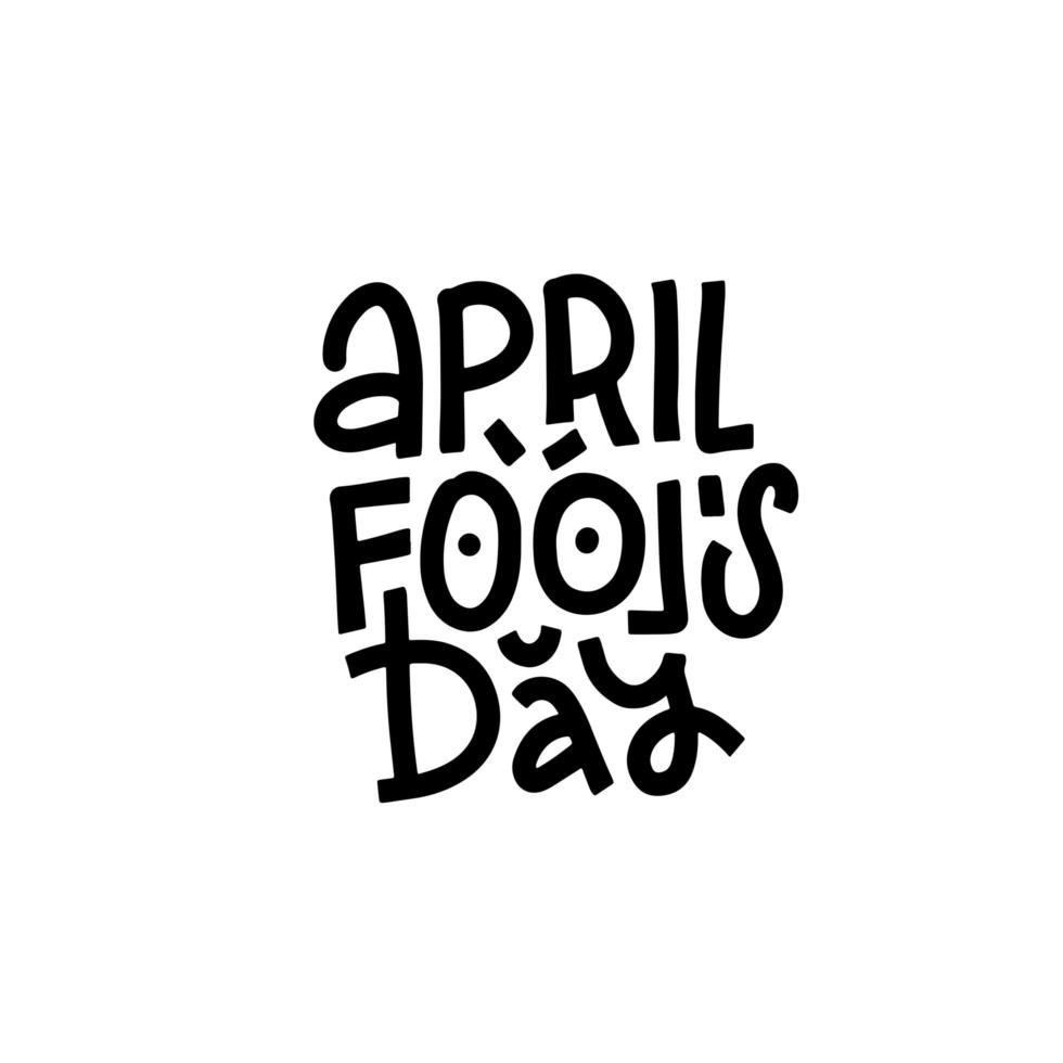 April Fools Day Schriftzug Zitat für Banner, Happy Fools Day Grußkarte, schwarzer Calligrathy-Buchstabe isoliert auf weißem Hintergrund, Gestaltungselement für Poster, Grußkarte. Vektor-Illustration. vektor