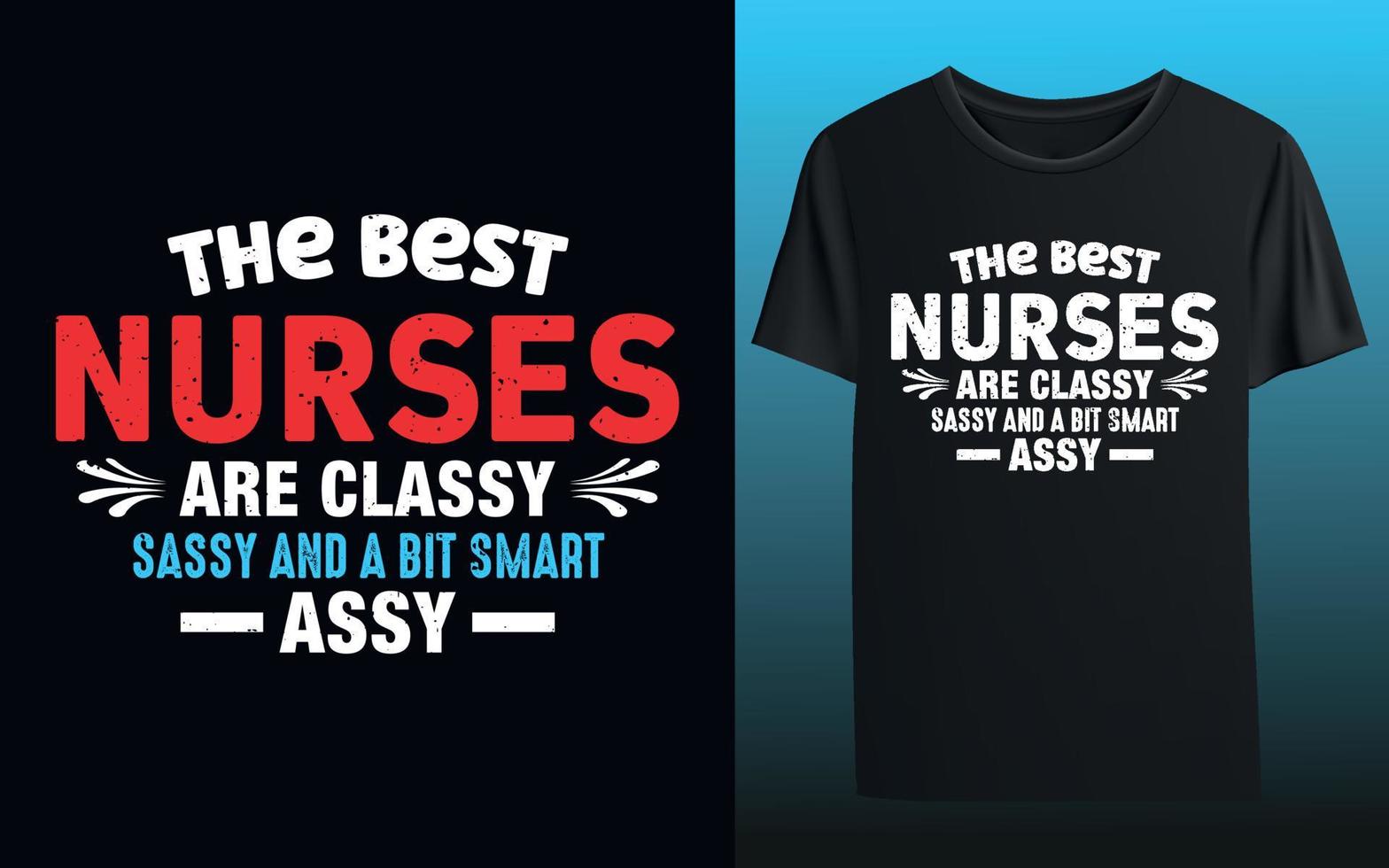 Die besten Krankenschwestern sind elegant frech und ein bisschen klug. Krankenschwester-Typografie-T-Shirt-Design vektor