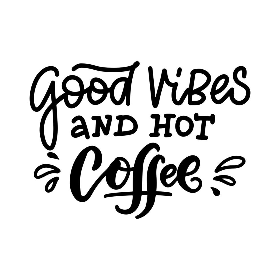 goda vibbar och varmt kaffe - kalligrafiordspråk för tryck. vektor bokstäver citat. svart på vit bakgrund.