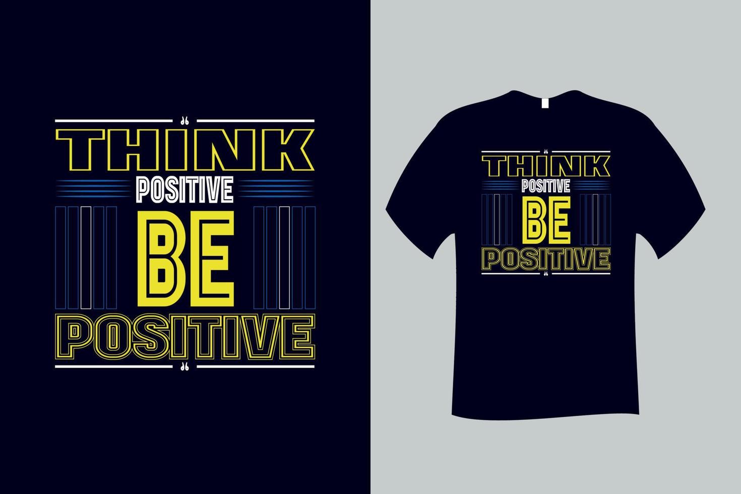 Denken Sie positiv, seien Sie positiv, Zitattypografie-T-Shirt-Design vektor