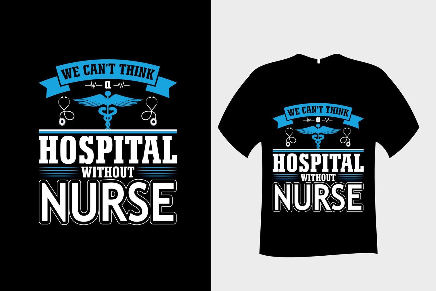 Wir können uns ein Krankenhaus ohne Krankenschwester-T-Shirt-Design nicht vorstellen vektor