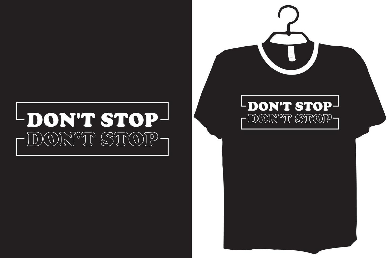 Stoppen Sie nicht Typografie-T-Shirt vektor