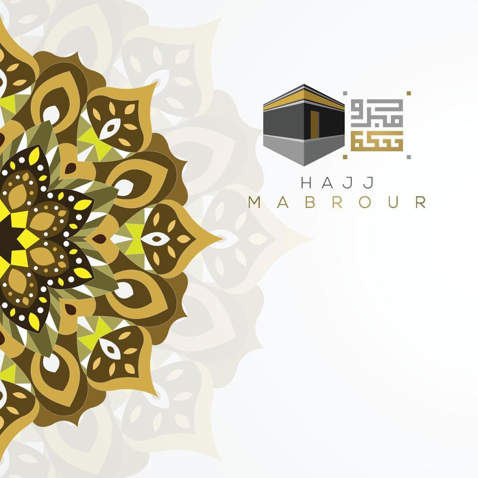 hajj mabrour gratulationskort islamiskt blommönster vektordesign med arabisk kalligrafi och kaaba för bakgrund, tapeter, banderoll, omslag och brosur vektor