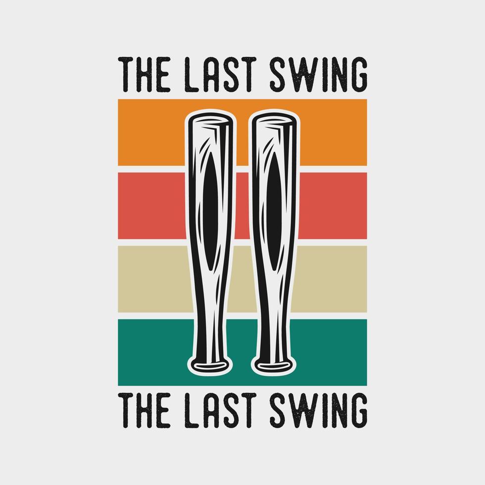 die Vintage-Typografie-Baseball-T-Shirt-Designillustration des letzten Schwingen-Baseball-Zitats vektor