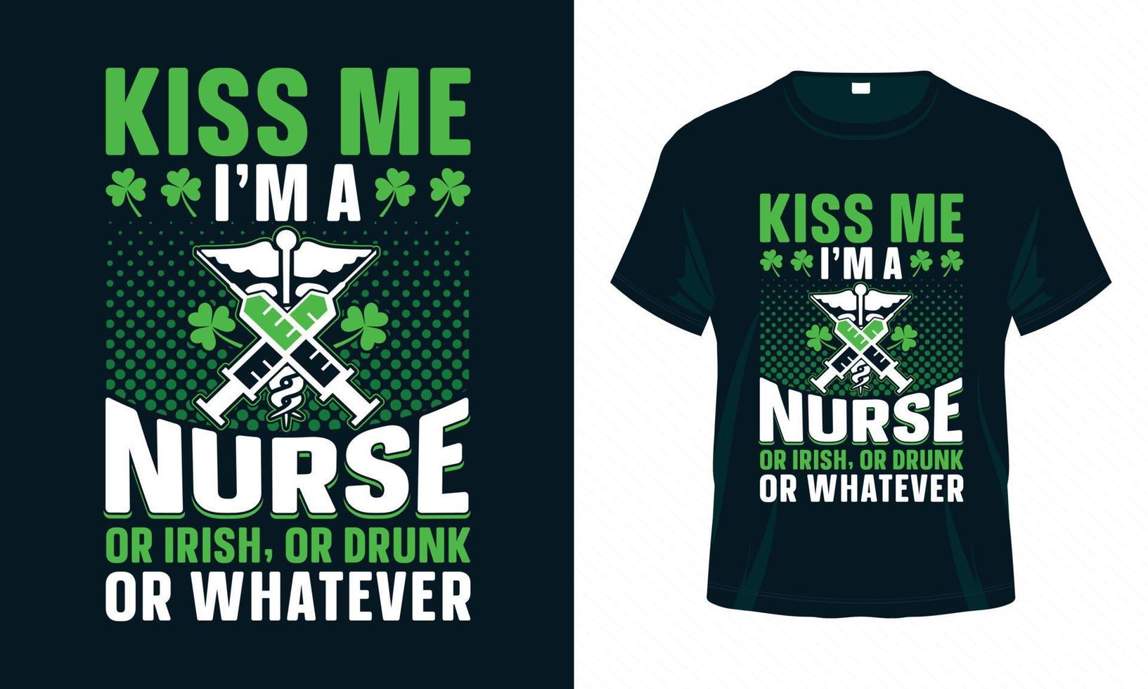 kyss mig jag är sjuksköterska eller irländare eller full eller vad som helst - st. patrick's day t-shirt design vektor