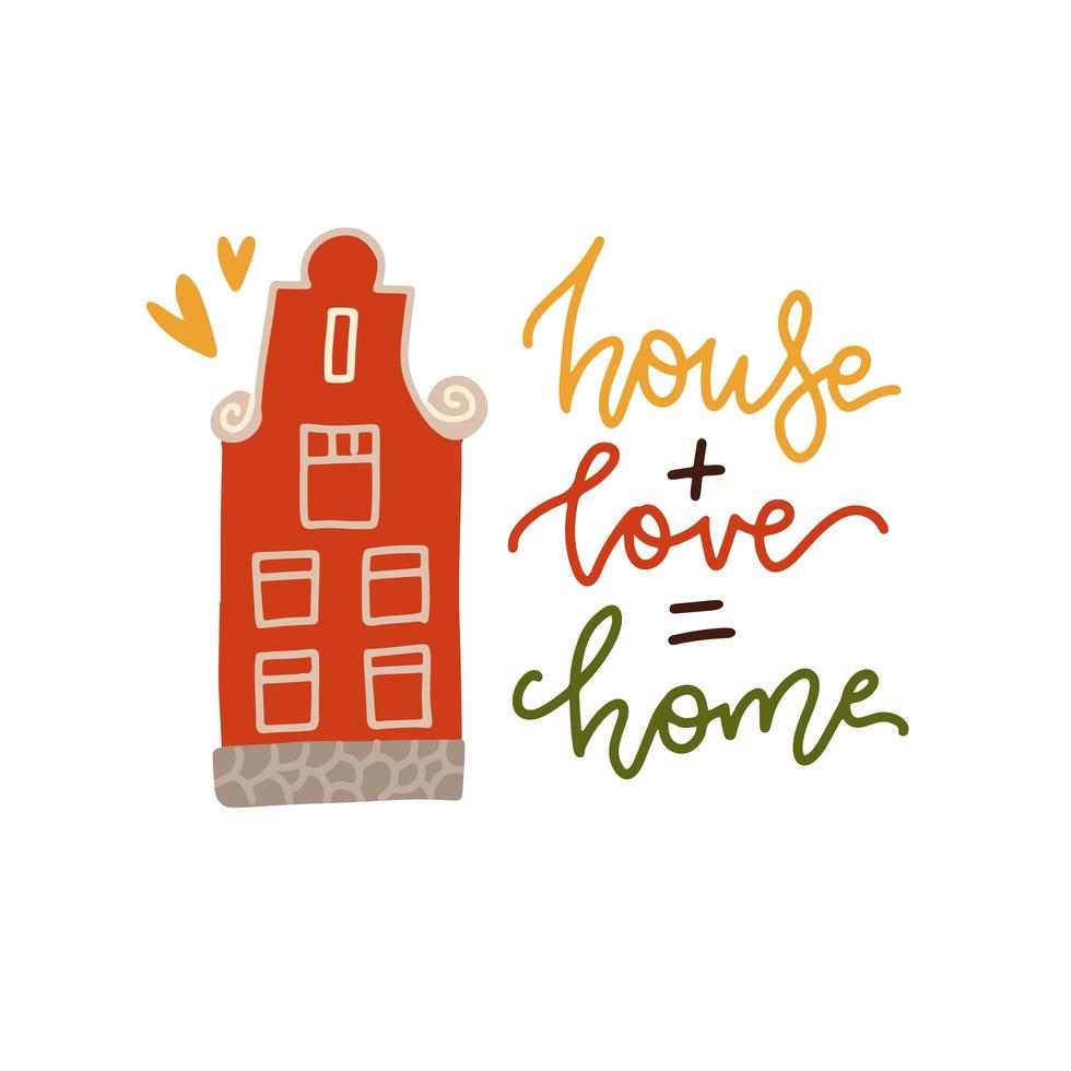 Haus plus Liebe ist gleich Zuhause. einweihungshandbeschriftungstypografiekarte mit holländischem haus. gut für Poster, T-Shirts, Drucke, Karten, Banner. Home Sweet Home-Konzept. vektor