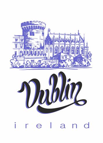 Dublin. Resa till Irland. Inspirerande bokstäver och skiss av Dublin Castle. Reklamskoncept för turistnäringen. Resa. Vektor. vektor