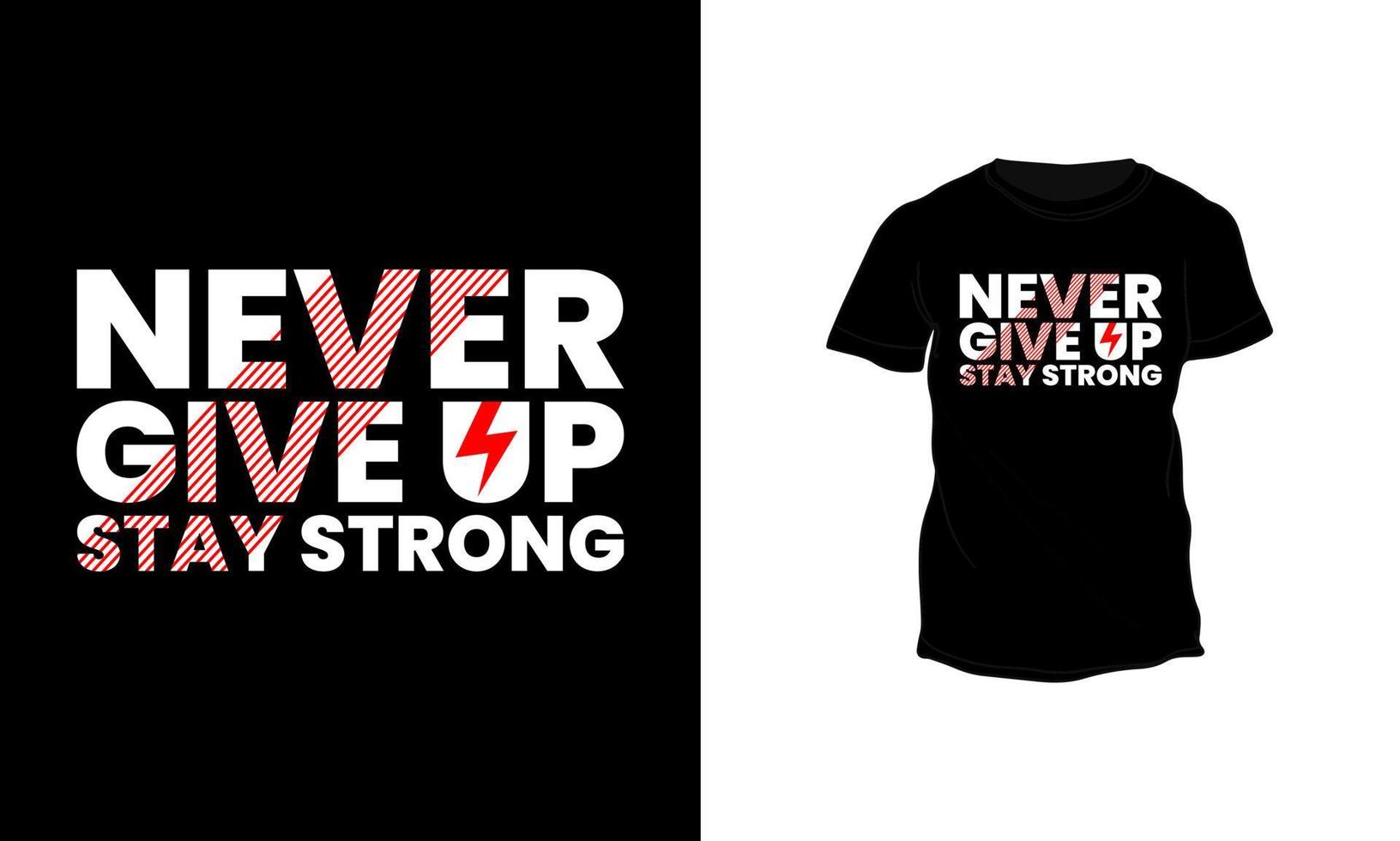 gib niemals auf, bleib stark. T-Shirt für Fitness- und Fitnessliebhaber. vektor
