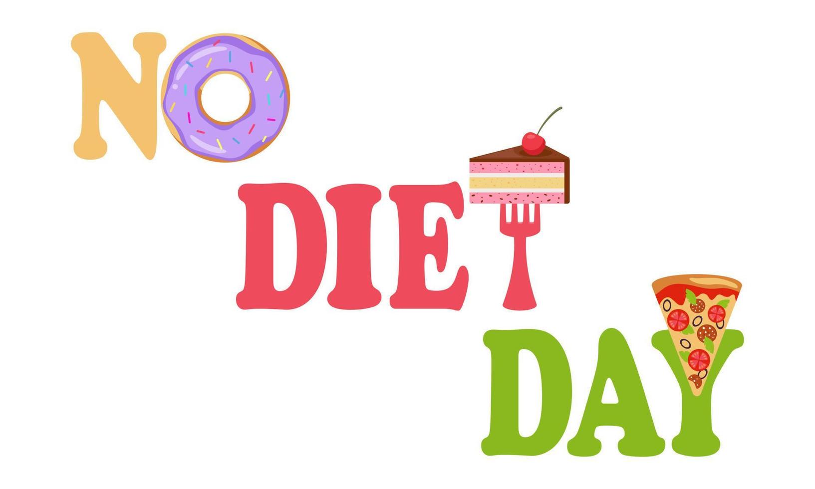 internationella dietfria dagen. läcker munk, gaffel med tårtbit, pizza och färgglada bokstäver som utgör inskriptionen ingen dietdag, isolerad, vit bakgrund. vektor
