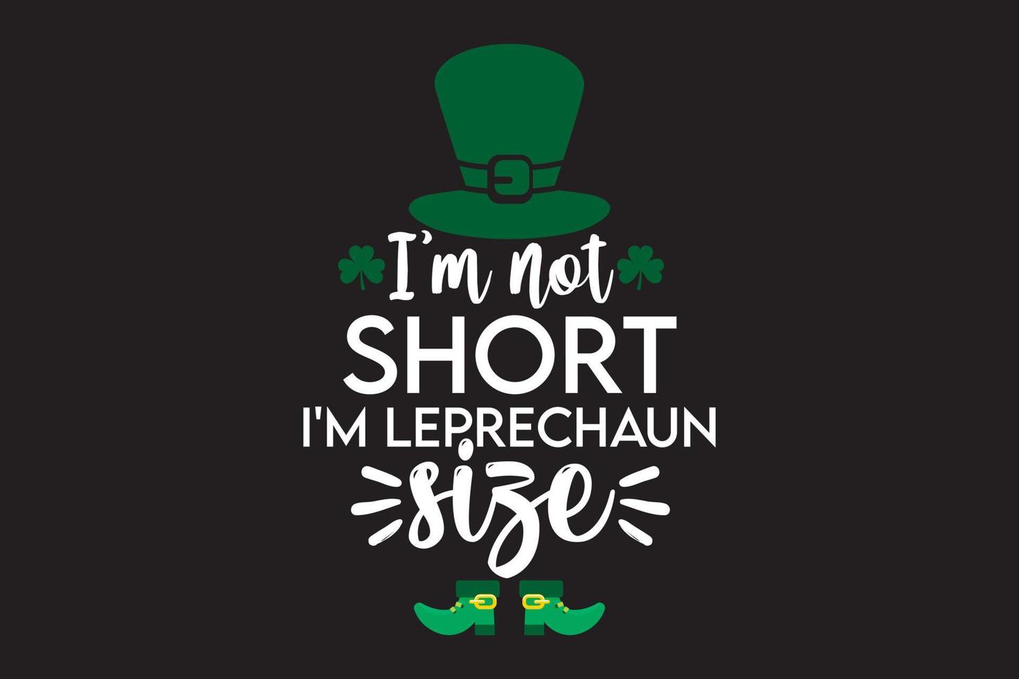 Ich bin nicht klein, ich bin Koboldgröße Typografie St. Patricks Day Zitat T-Shirt vektor