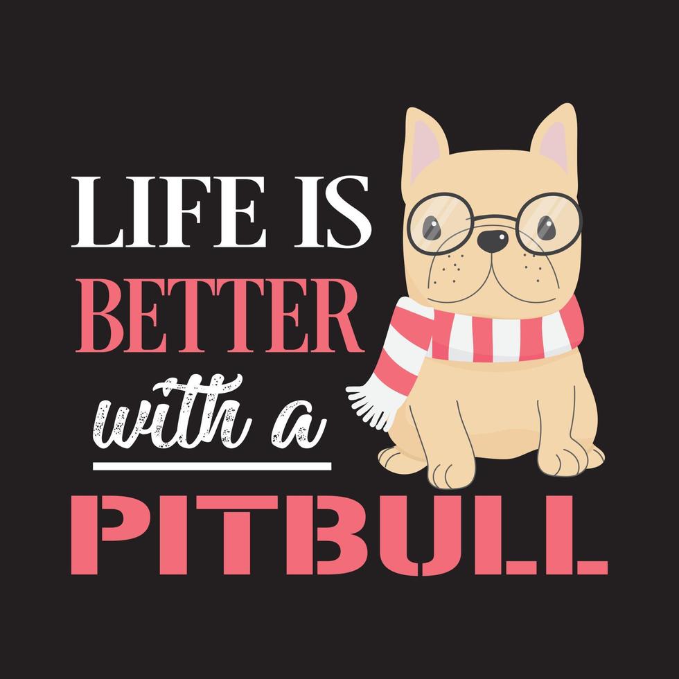 pitbull hund t-shirt design. livet är bättre med en pitbull. hundskjorta vektor