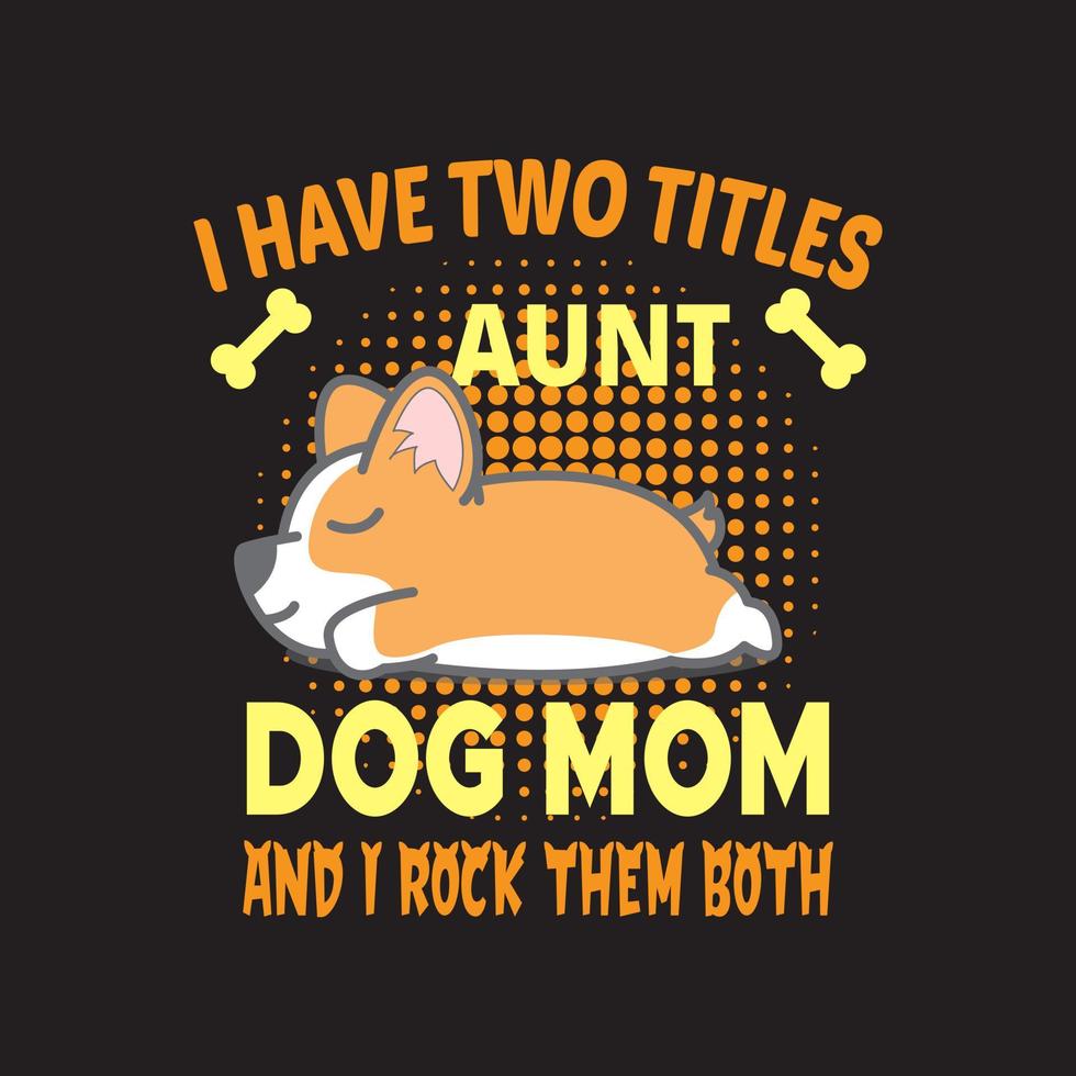 Jag har två titlar faster hund mamma och jag rockar dem båda citat för hund t-shirt design. hund t-shirt design vektor. vektor