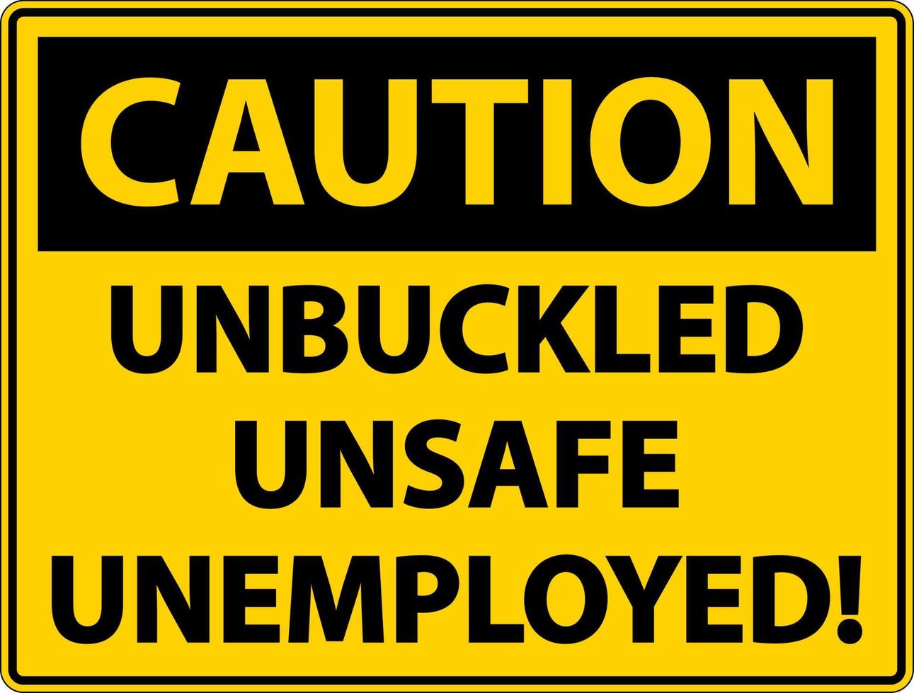 Vorsicht abgeschnallt unsicheres Arbeitslosenzeichen auf weißem Hintergrund vektor