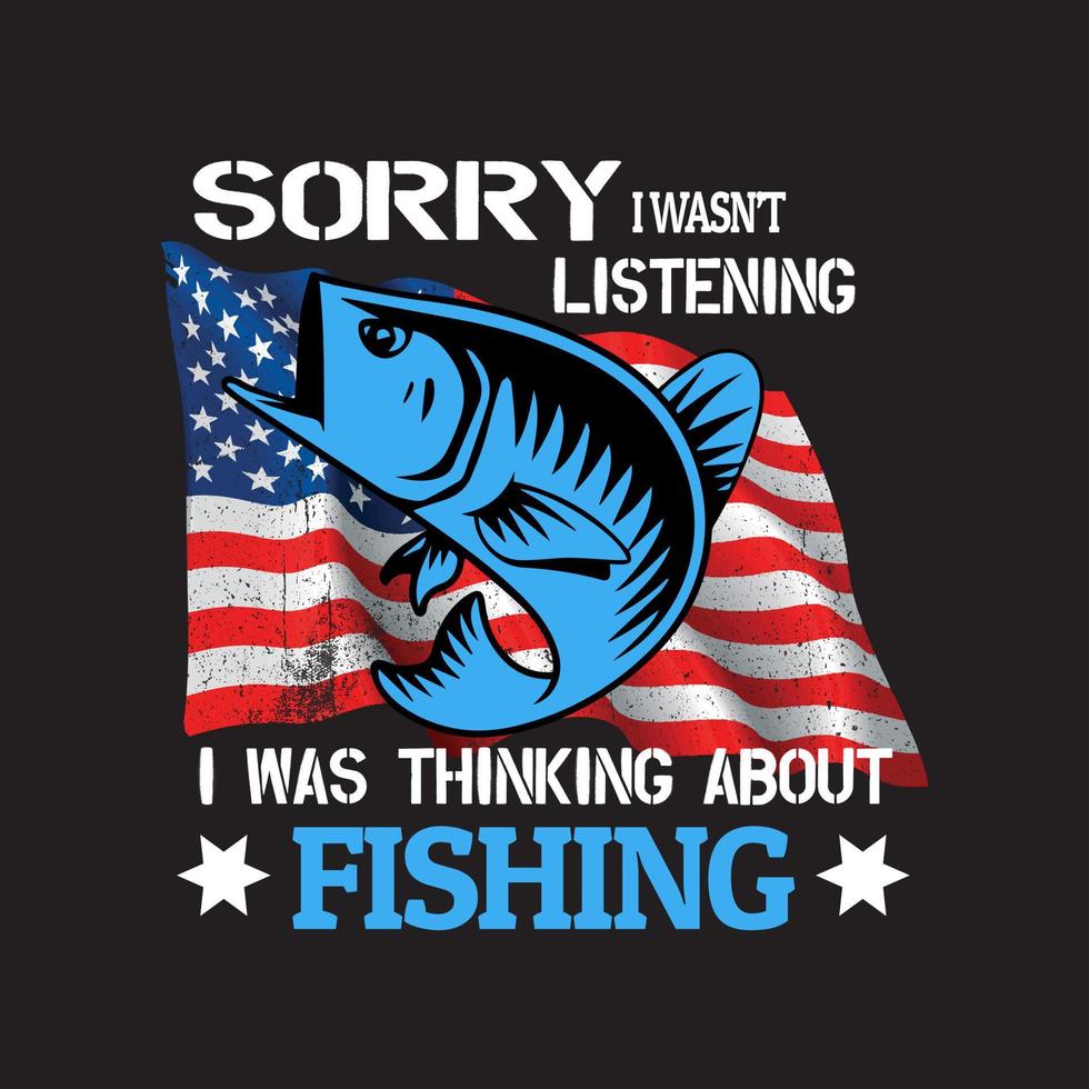 förlåt att jag inte lyssnade jag funderade på att fiska. fiske t-shirt design vektor