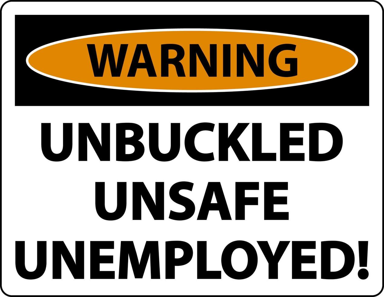Warnung ungeschnallt unsicheres Arbeitslosenzeichen auf weißem Hintergrund vektor